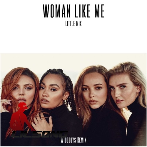 Little Mix - Woman Like Me (Wideboys Remix)